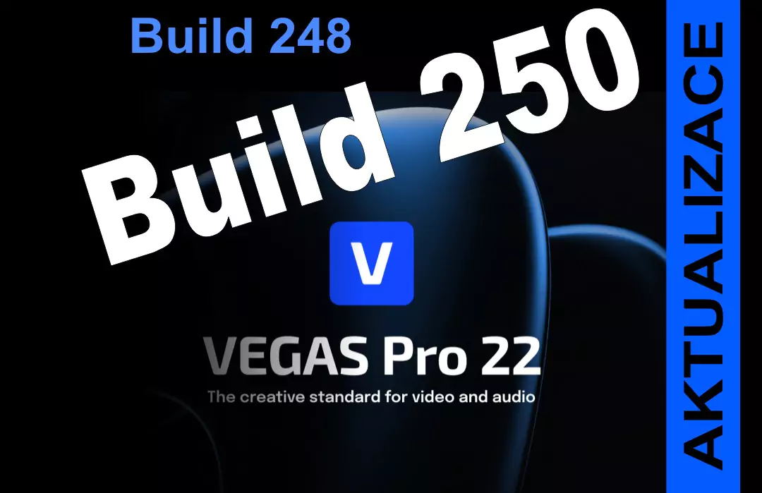 Aktualizace VEGAS PRO 22 Build 250 ze 7/2025 a Build 248 ze 4/2025