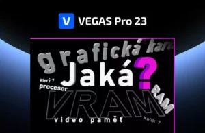 Požadavky VEGAS PRO 23 na počítač a doporučené grafické karty pro verzi 23