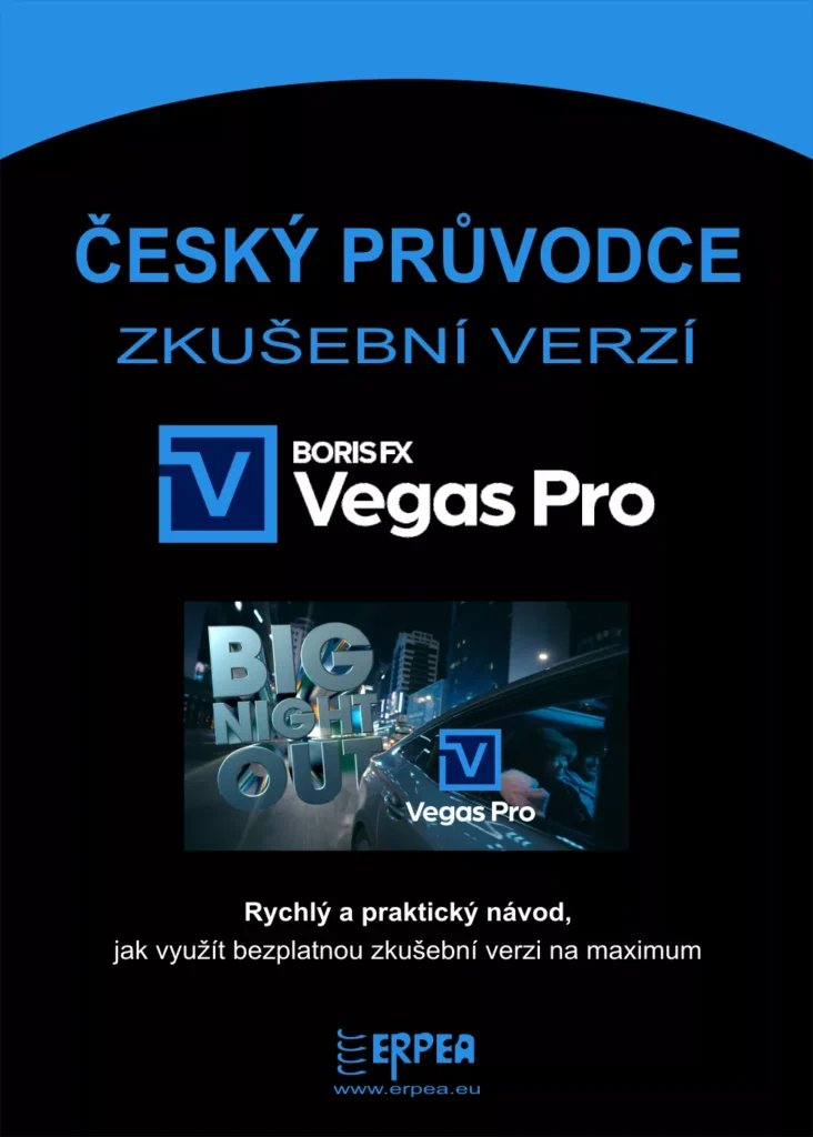 Český průvodce zkušební verzí Vegas Pro 2026 — praktický návod zdarma, jak instalovat bezplatnou trial verzi Boris FX Vegas Pro a využít ji na maximum